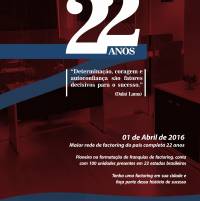 Título da Notícia 301: MAIOR REDE DE FACTORING DO PAÍS COMPLETA 22 ANOS - Encontre franquia ou franquias entre as melhores franquias de sucesso no top franquia, para comprar franquia e abrir sua franquia.